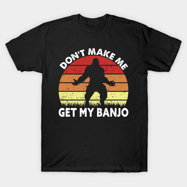 Bigfoot, Don't Make Me Get My Banjo T-Shirt by Dylante